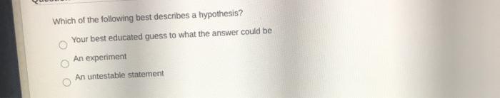 solved-which-of-the-following-best-describes-a-hypothesis-chegg