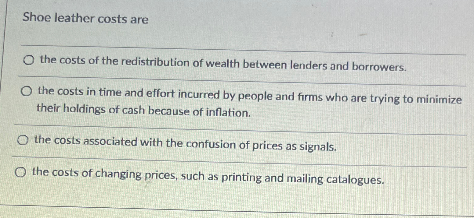 Solved Shoe leather costs arethe costs of the redistribution