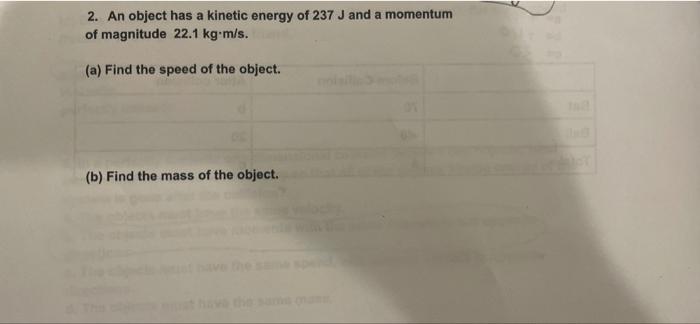 Solved 2. An object has a kinetic energy of 237 J and a | Chegg.com