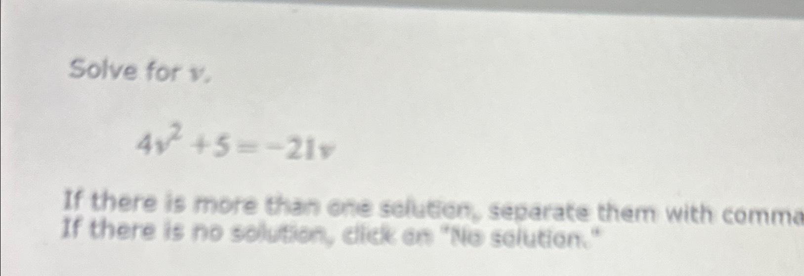 Solved Solve for v.4v2+5=-21vIf there is more than one | Chegg.com