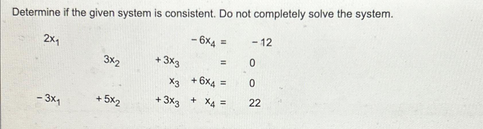 Solved Determine if the given system is consistent. Do not | Chegg.com