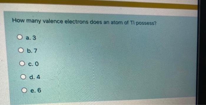 Solved How many valence electrons does an atom of Ti | Chegg.com