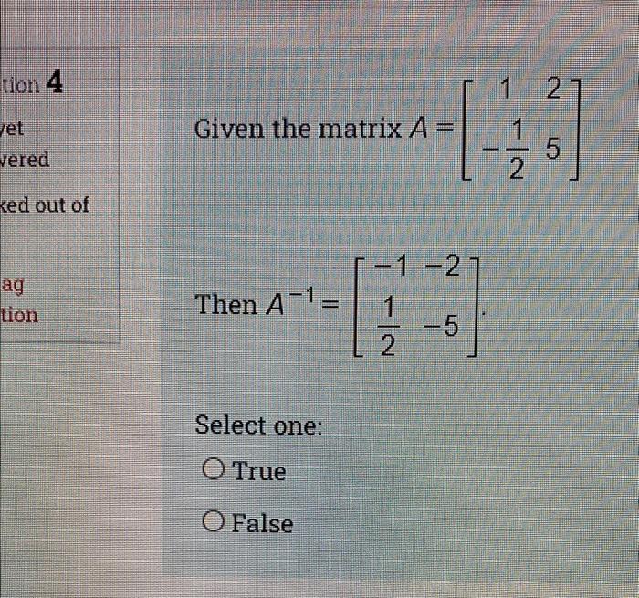 Solved Given the matrix A=[1−2125] ThenA−1=[−121−2−5] Select | Chegg.com