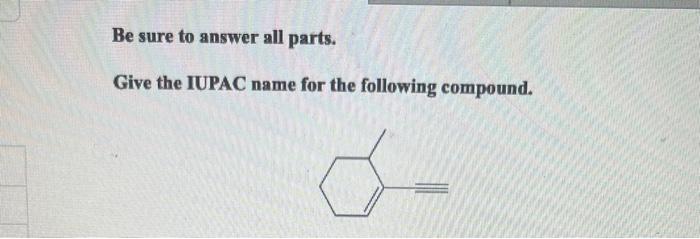 Solved Be sure to answer all parts. Give the IUPAC name for | Chegg.com