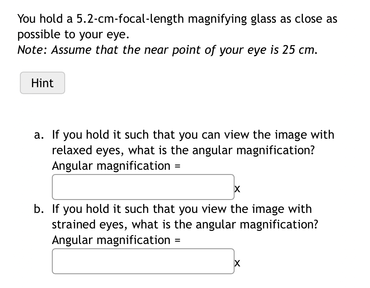 Solved You hold a 5.2cmfocallength magnifying glass as