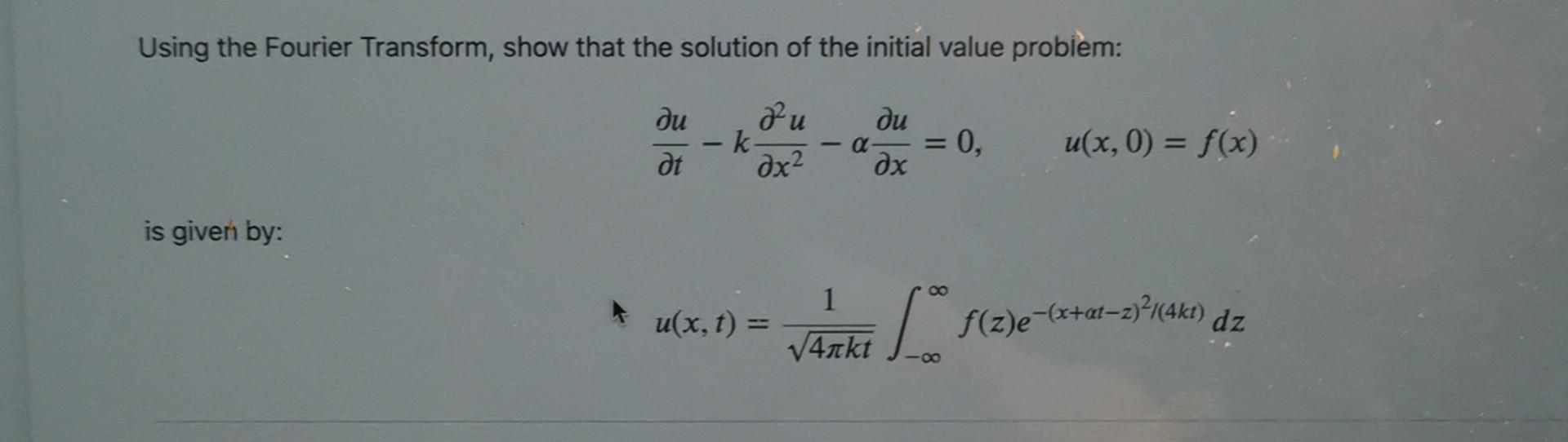 Solved Using the Fourier Transform, show that the solution | Chegg.com