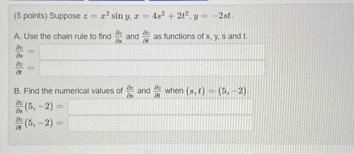 Solved (5 points) Suppose z=x2siny,x=4s2+2t2,y=−2st A. Use | Chegg.com