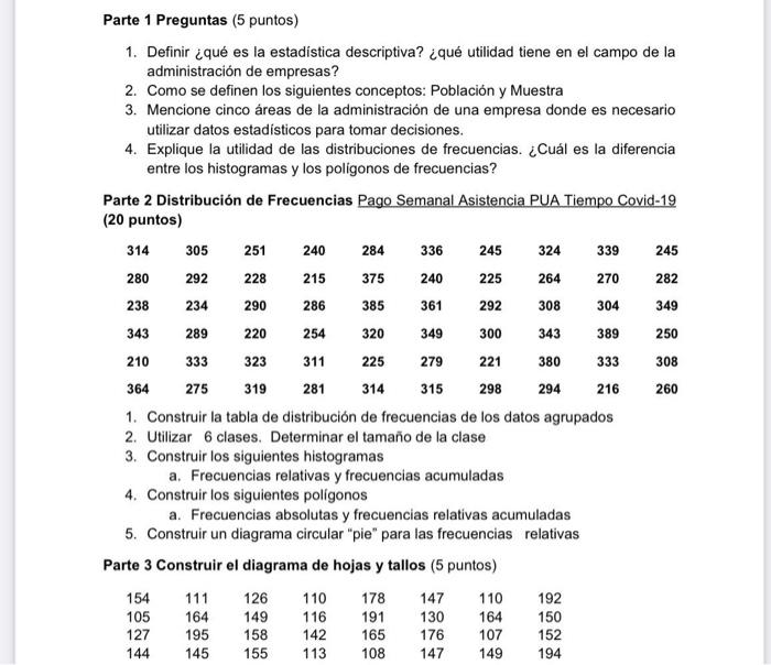 Parte 1 Preguntas ( 5 puntos) 1. Definir ¿qué es la estadística descriptiva? ¿qué utilidad tiene en el campo de la administra