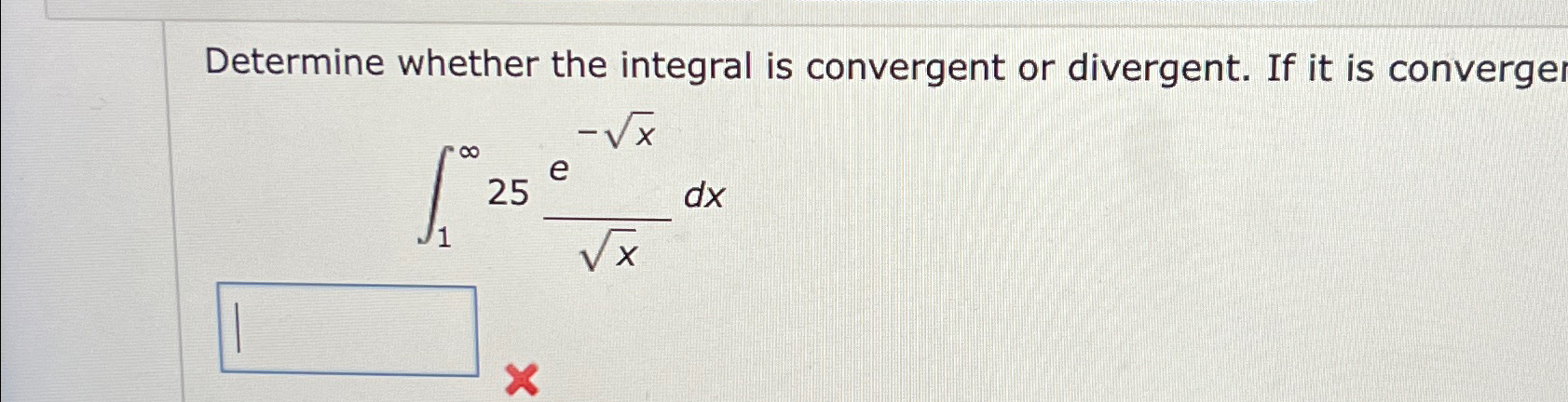 Solved Determine whether the integral is convergent or | Chegg.com