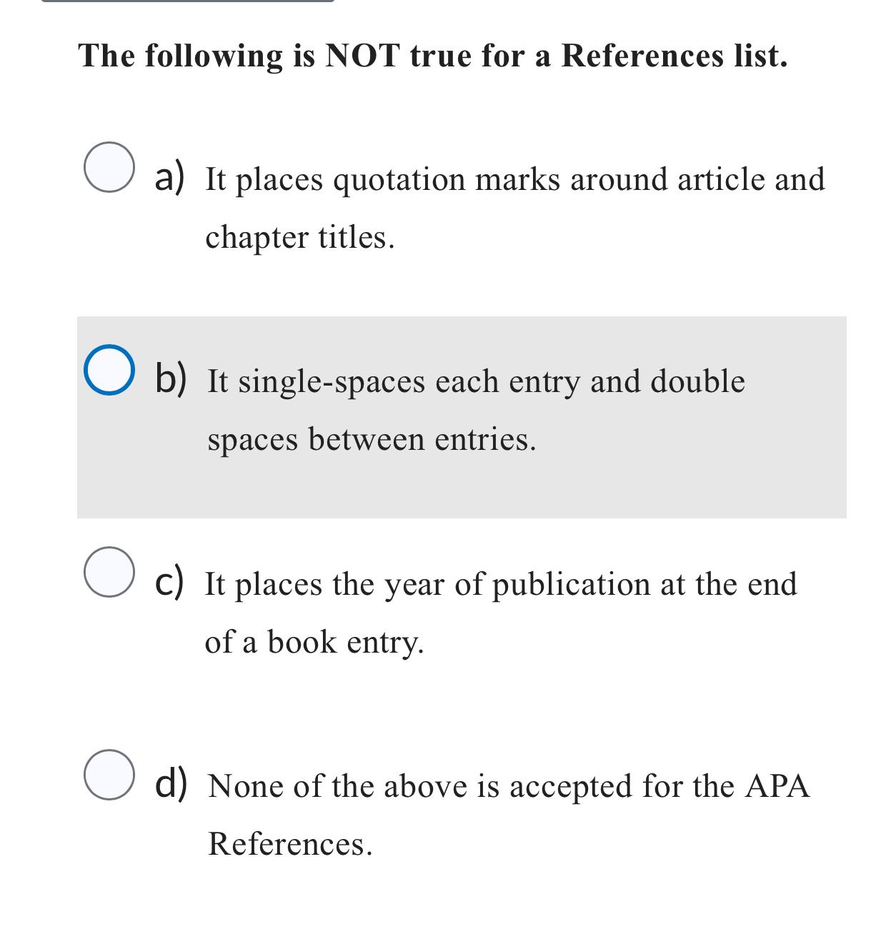 Solved The following is NOT true for a References list.a) | Chegg.com