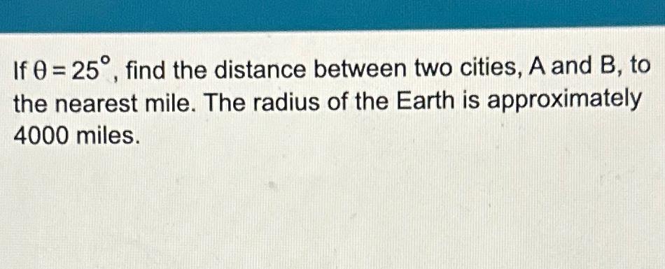 Solved If θ=25°, ﻿find the distance between two cities, A | Chegg.com