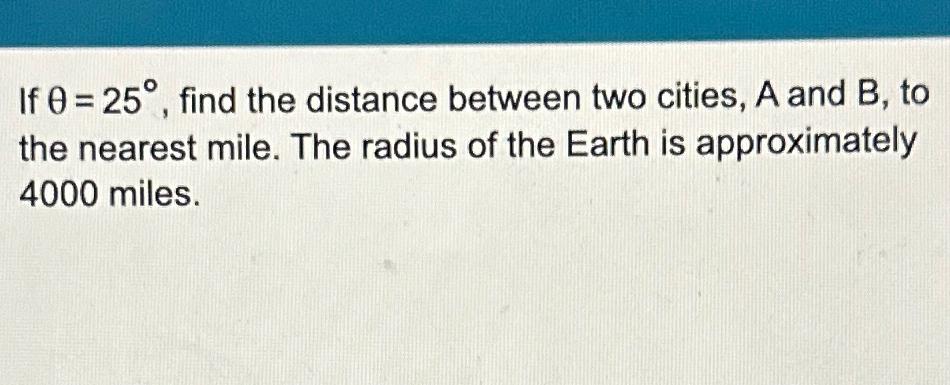 Solved If θ=25°, ﻿find The Distance Between Two Cities, A | Chegg.com