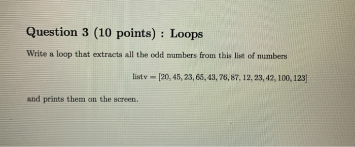 Solved Question 3 (10 points) : Loops Write a loop that | Chegg.com