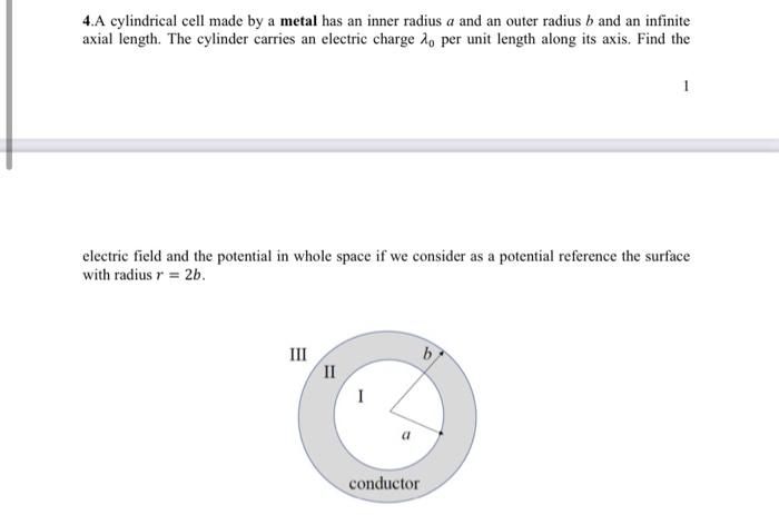 4.A cylindrical cell made by a metal has an inner radius \( a \) and an outer radius \( b \) and an infinite axial length. Th
