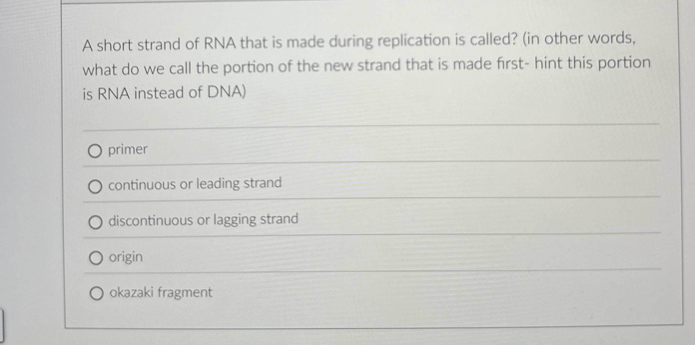 Solved A short strand of RNA that is made during replication