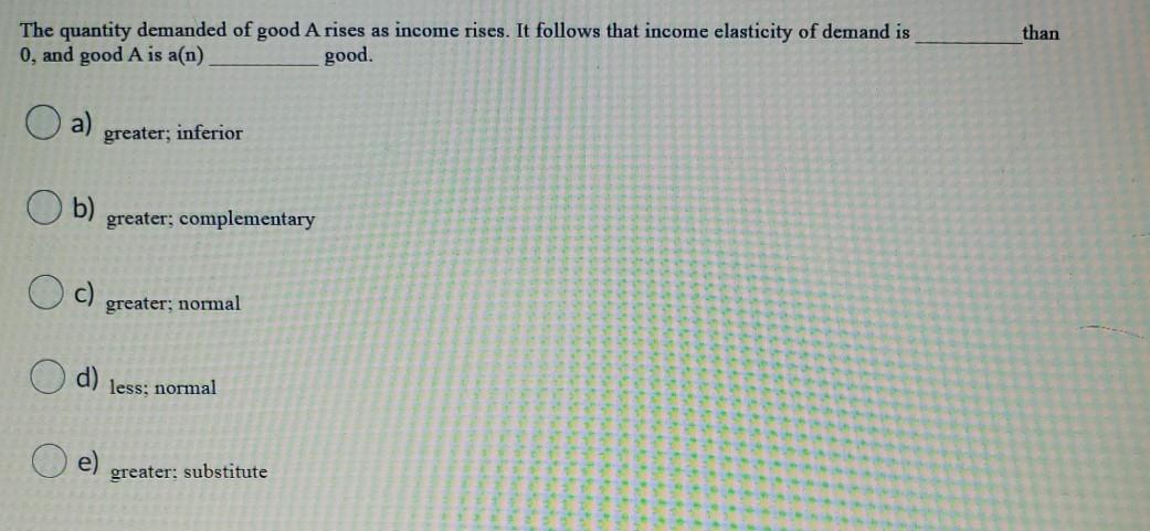 Solved than The quantity demanded of good A rises as income | Chegg.com