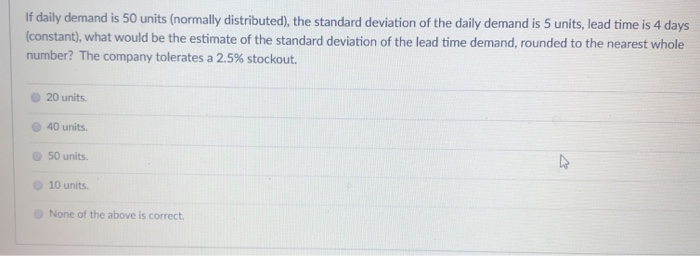 Solved If daily demand is 50 units (normally distributed), | Chegg.com