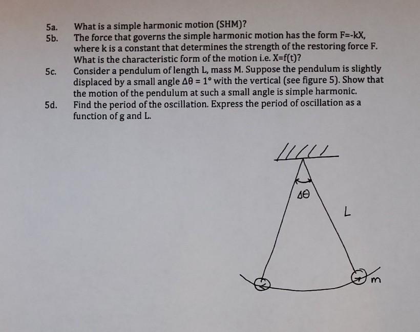 Solved 5a. 5b. 5c. What is a simple harmonic motion (SHM)? | Chegg.com