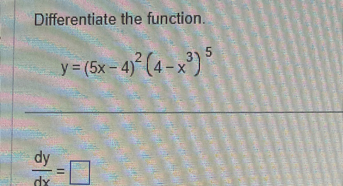 Solved Differentiate The Function Y 5x 4 2 4 X3 5dydx