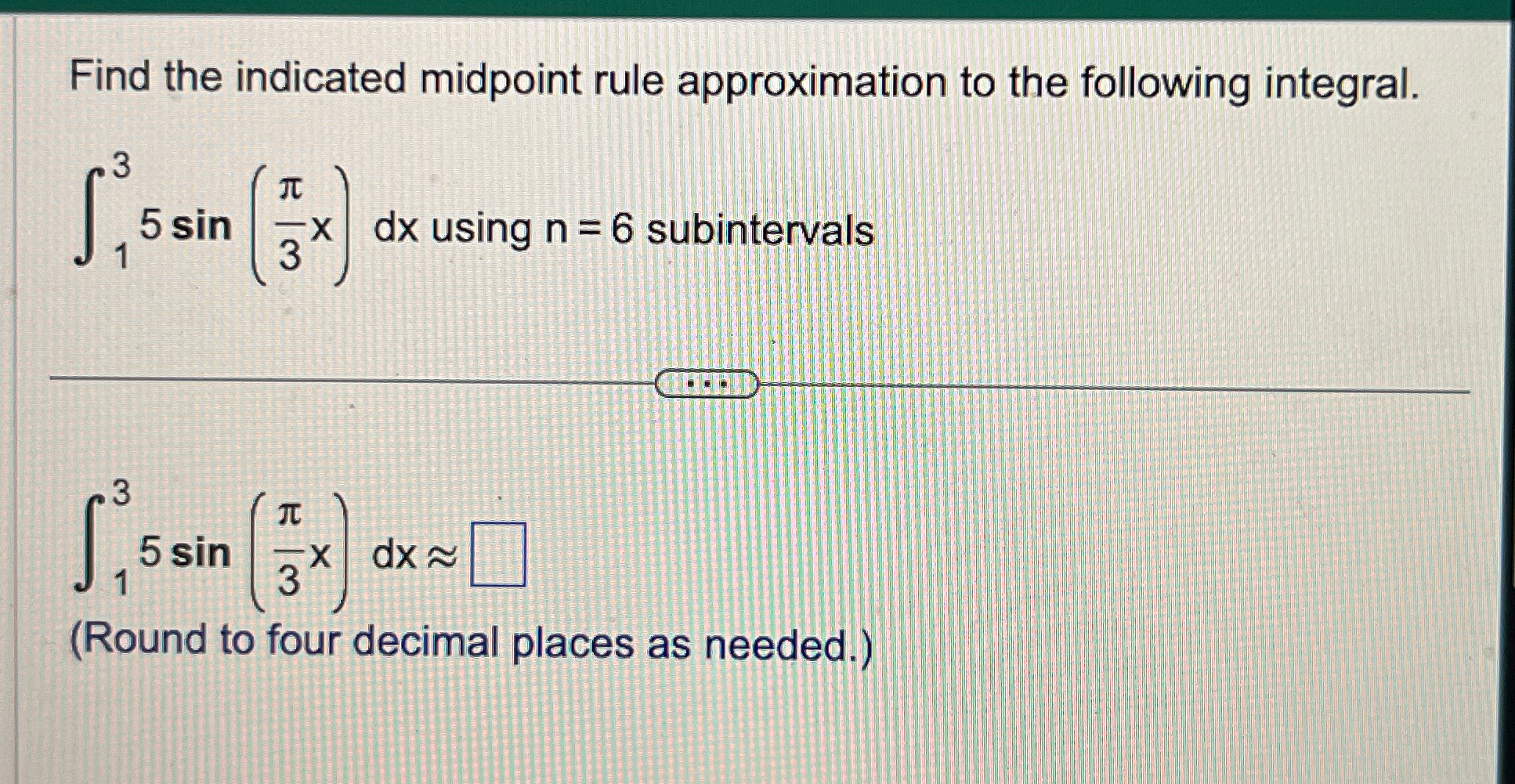 Solved Find the indicated midpoint rule approximation to the | Chegg.com