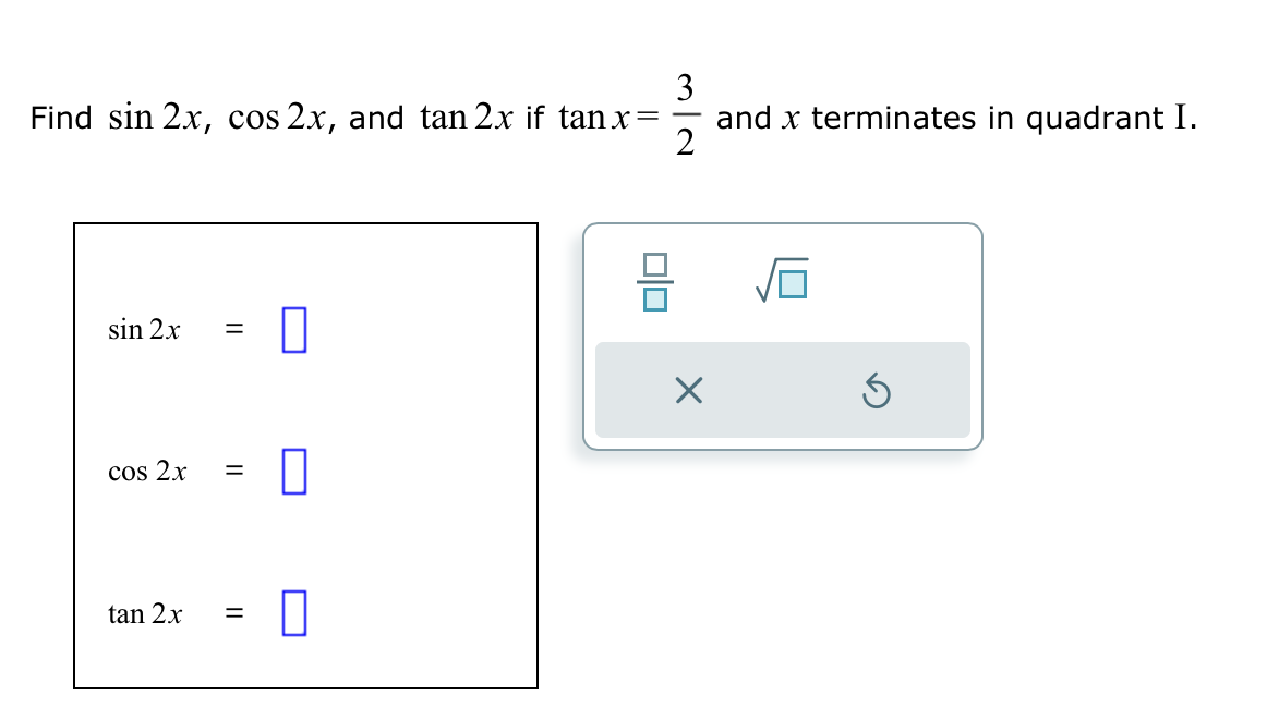 Solved Find sin2x,cos2x, ﻿and tan2x ﻿if tanx=32 ﻿and x | Chegg.com