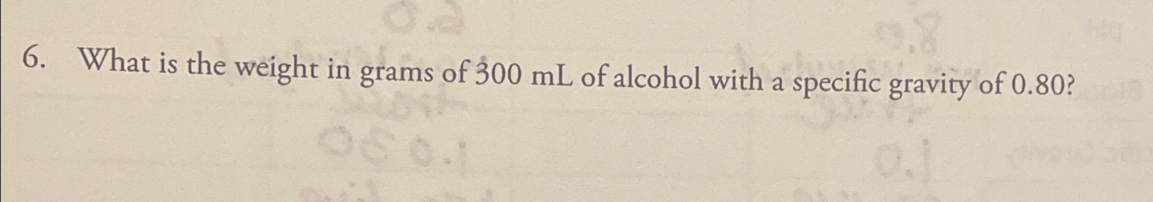 solved-what-is-the-weight-in-grams-of-300ml-of-alcohol-with-chegg