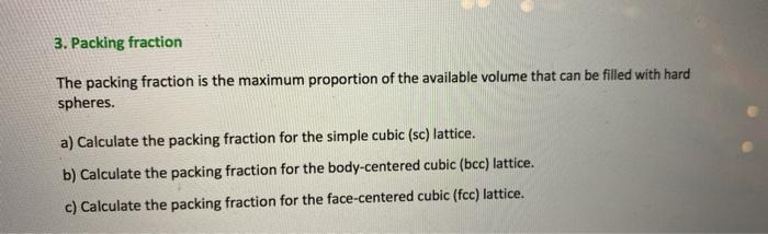 Solved 3. Packing fraction The packing fraction is the | Chegg.com