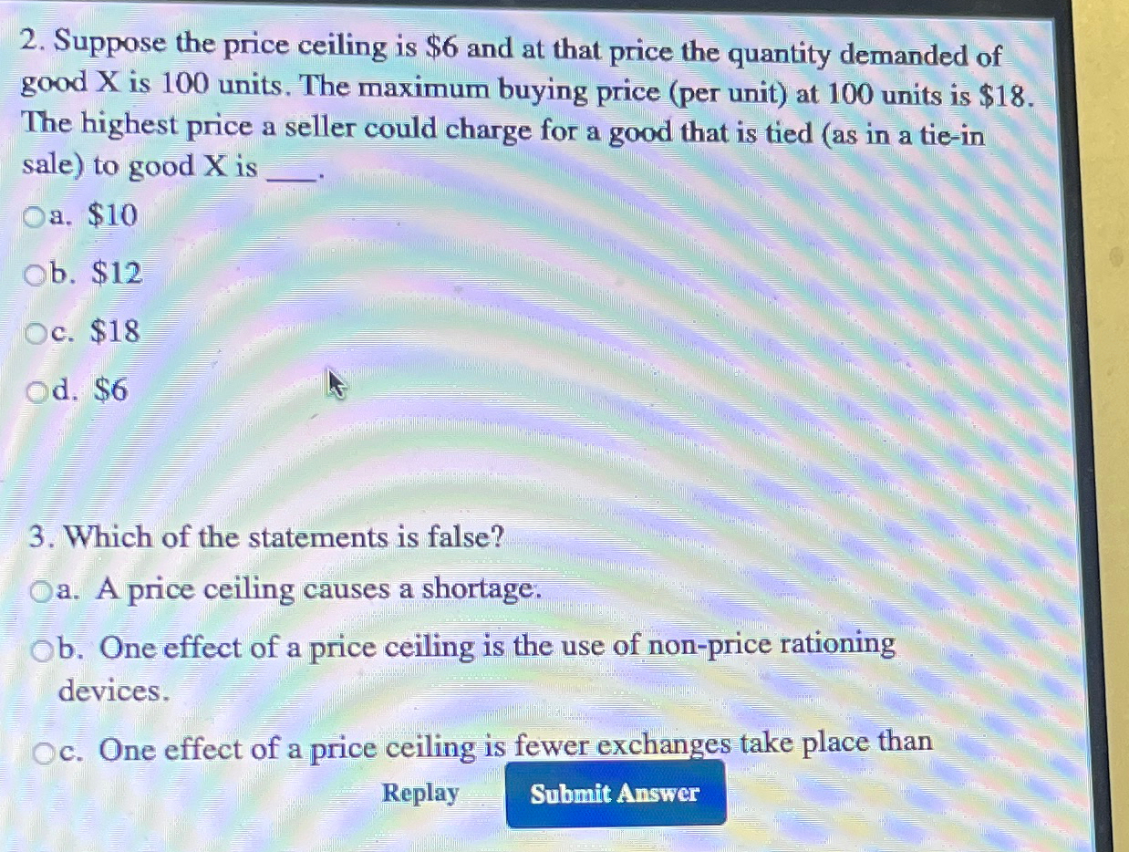 Solved Suppose the price ceiling is $6 ﻿and at that price | Chegg.com