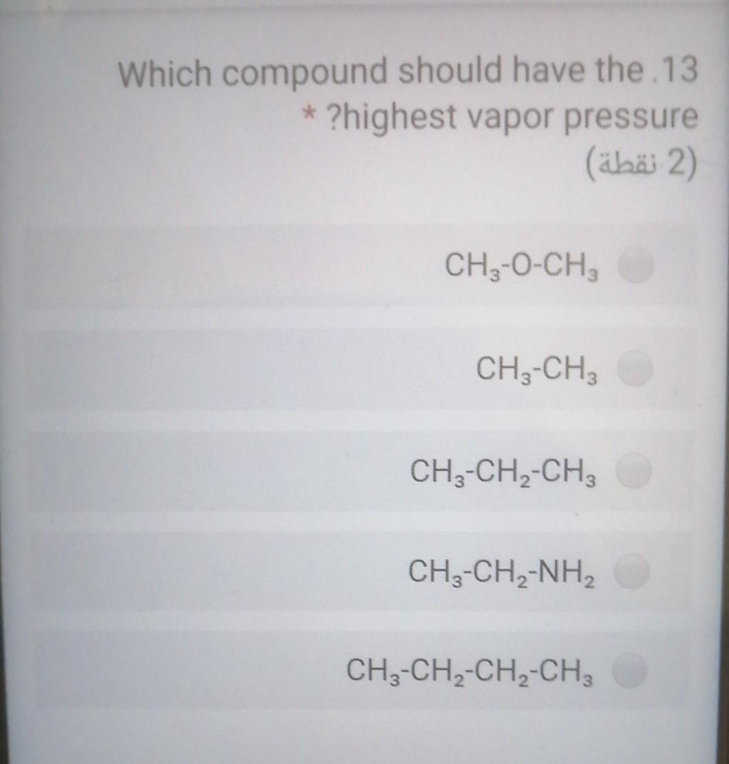 Solved Which compound should have the 13 * ?highest vapor
