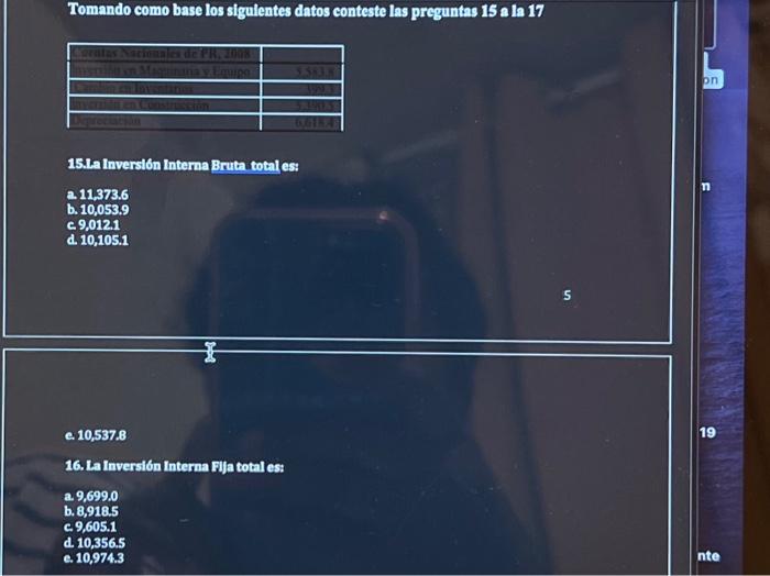 Tomando como base los sigulentes datos conteste las preguntas 15 a la 17 15.1a Inversión Interna Bruta total es: a. \( 11,373