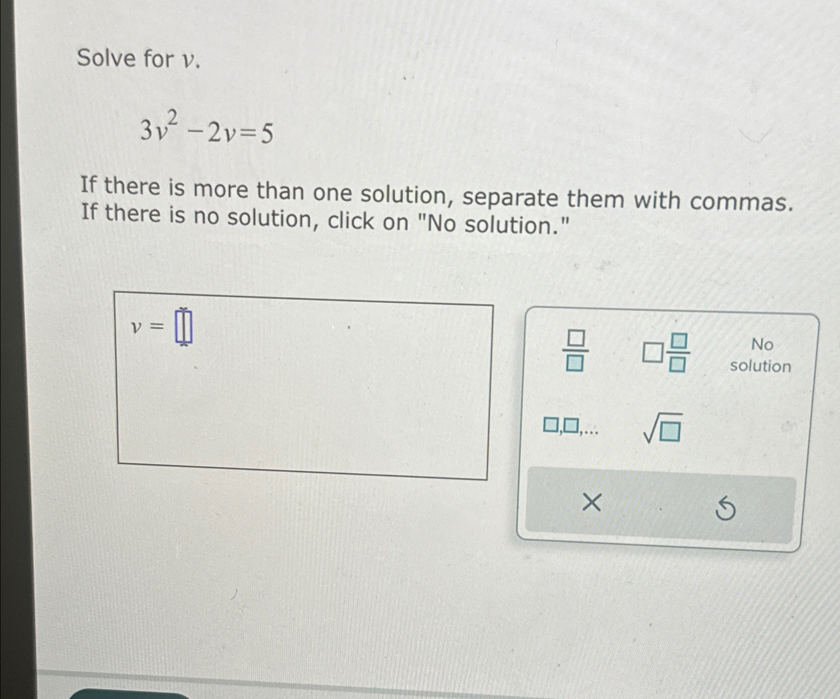 Solved Solve for v.3v2-2v=5If there is more than one | Chegg.com
