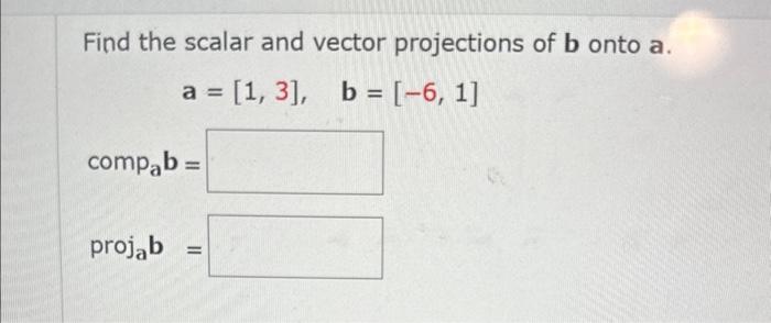 Solved Find the scalar and vector projections of b onto a. | Chegg.com