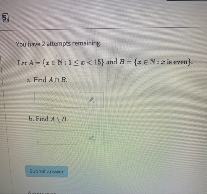 Solved 3. You have 2 attempts remaining. Let A = {x € N:15*