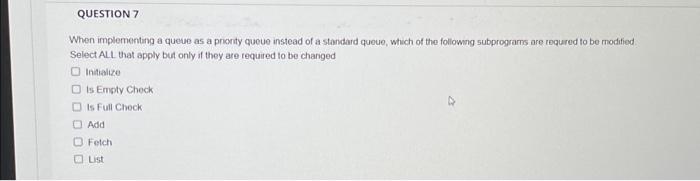 Solved QUESTION 7 When implementing a queue as a priority | Chegg.com