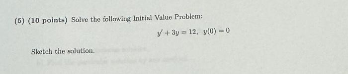 Solved (5) (10 points) Solve the following Initial Value | Chegg.com