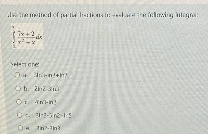 Solved Use The Method Of Partial Fractions To Evaluate The | Chegg.com