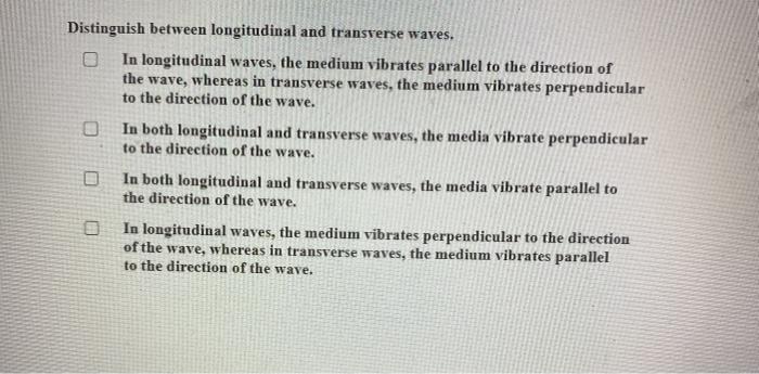 Solved Distinguish between longitudinal and transverse | Chegg.com