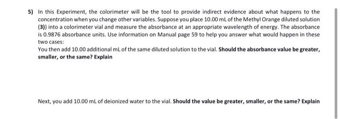 5) In this Experiment, the colorimeter will be the tool to provide indirect evidence about what happens to the concentration 
