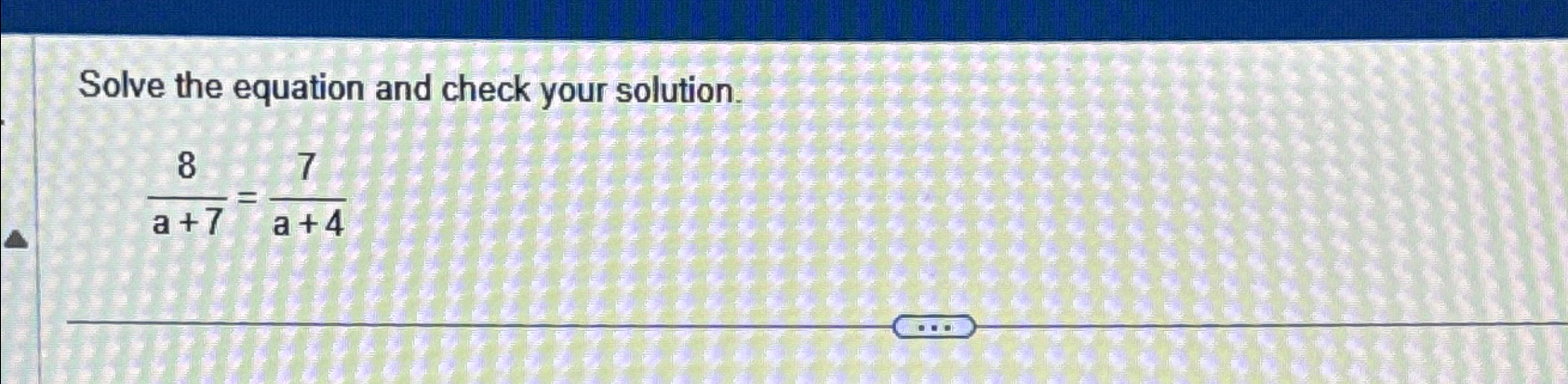 Solved Solve the equation and check your solution.8a+7=7a+4 | Chegg.com