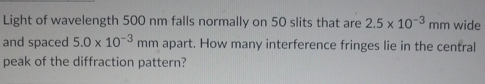 light of wavelength 500 nm falls normally