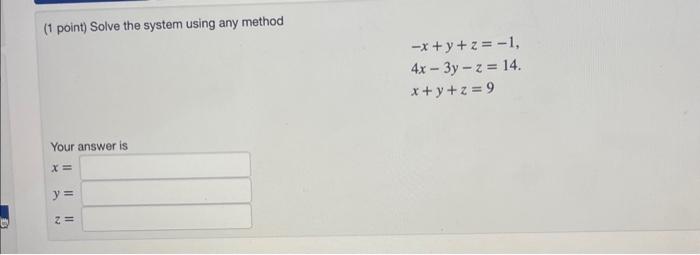 Solved (1 point) Solve the system using any method | Chegg.com