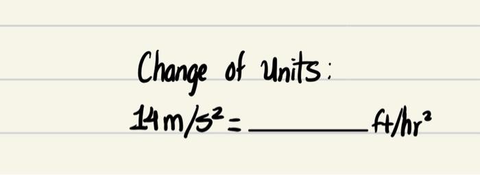 solved-change-of-units-14-m-s2-ft-hr2-chegg