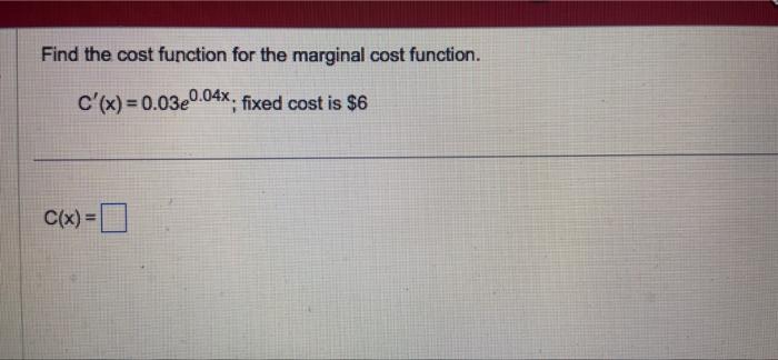 Solved Find the cost function for the marginal cost | Chegg.com