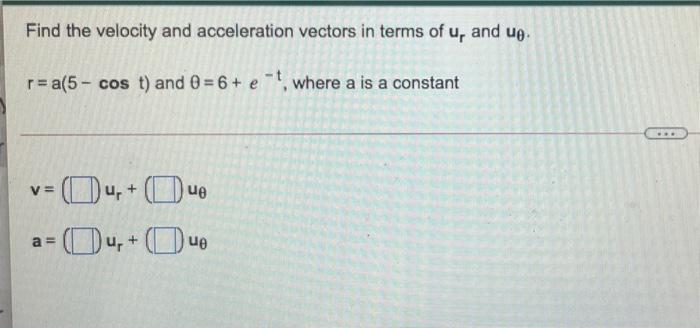 Solved Find the velocity and acceleration vectors in terms | Chegg.com