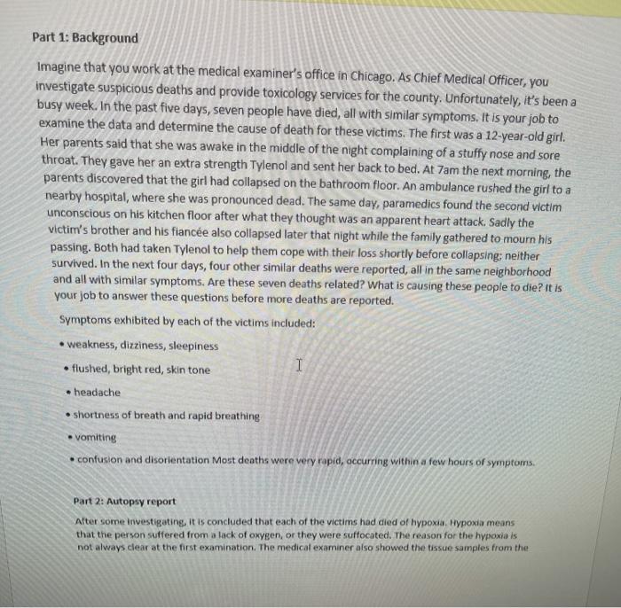 Part 1: Background Imagine that you work at the medical examiners office in Chicago. As Chief Medical Officer, you investiga