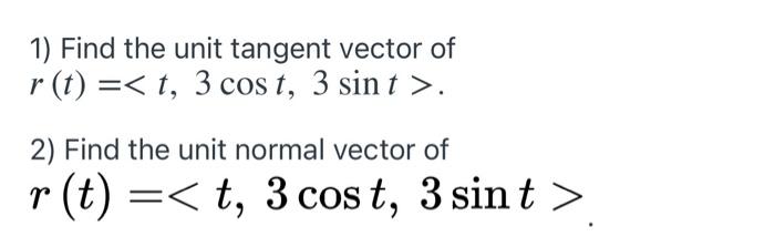 Solved 1) Find the unit tangent vector of r(t)