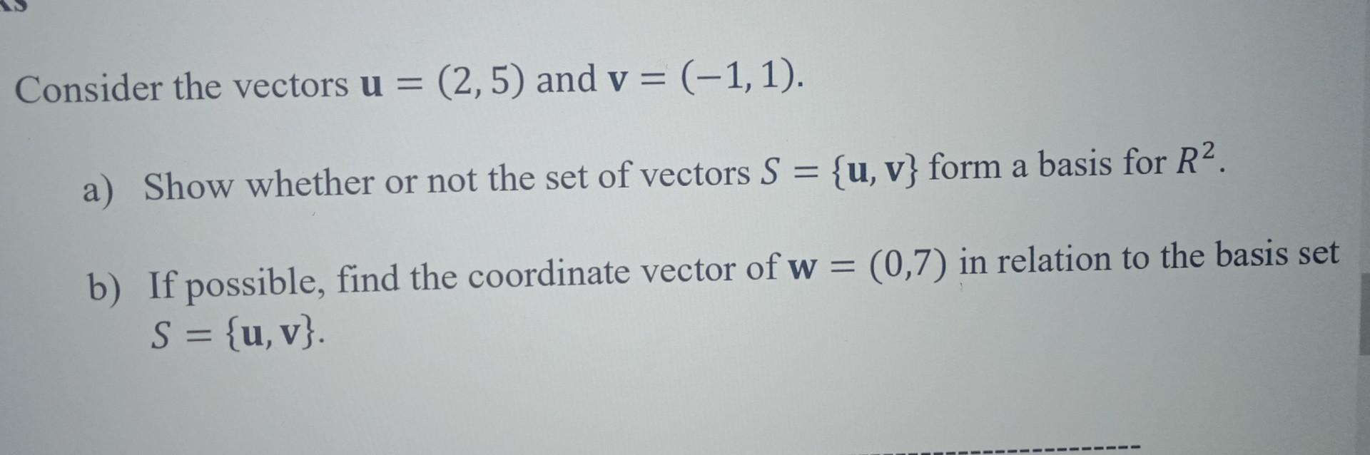 Solved Consider The Vectors U 2 5 And V 1 1 A Show Chegg Solved Consider The Vectors U 2 5 And V 1 1 A Show Chegg