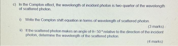Solved c) In the Compton effect, the wavelength of incident | Chegg.com