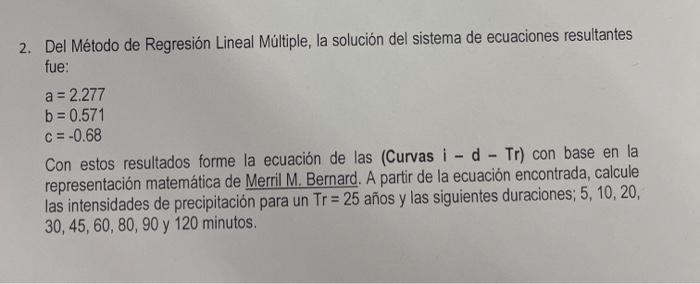 2. Del Método de Regresión Lineal Múltiple, la solución del sistema de ecuaciones resultantes fue: \[ \begin{array}{l} a=2.27