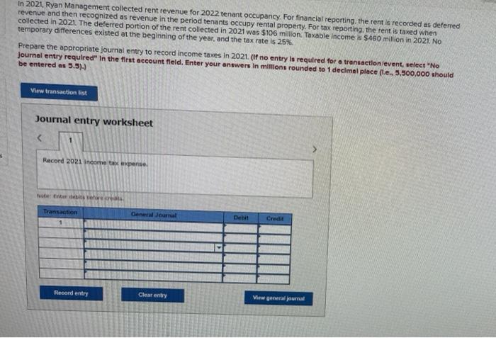 In 2021, Ryan Management collected rent revenue for 2022 tenant occupancy. For financial reporting. the rent is recorded as d